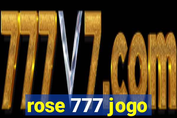 rose 777 jogo